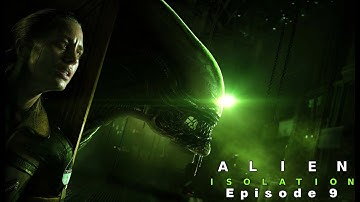 This game is not good for my heart | Alien Isolation Episode 9