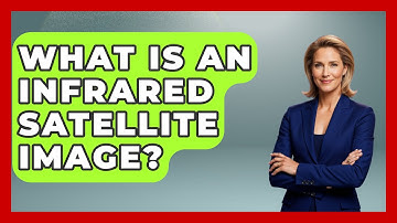 What Is An Infrared Satellite Image? - Weather Watchdog
