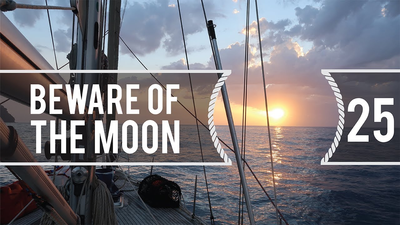 Sailing Around The World – Beware of the Moon – Living With The Tide – Ep25