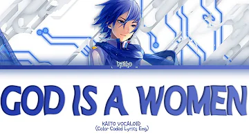 KAITO - GOD IS A WOMAN (ARIANA GRANDE) (Color Coded Lyrics)