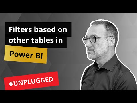 Filters based on content of other tables in Power BI - Unplugged #44