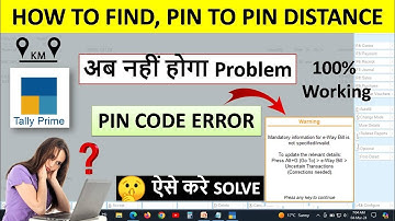HOW TO FIND PIN TO PIN DISTANCE (KM) FOR E -WAY BILL | E INVOICE REJECTED IN TALLY PRIME