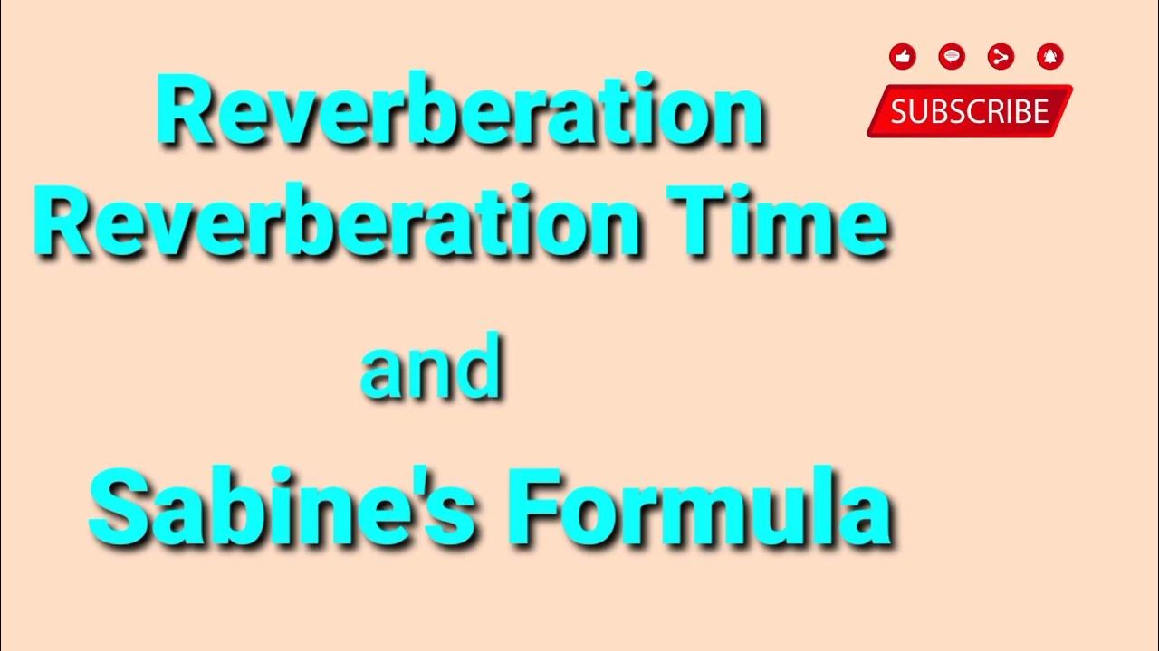 Reverberation, Reverberation Time & Sabine's formula YouTube