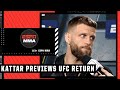 Calvin Kattar focuses on the positives of his layoff ahead of Giga Chikadze fight | UFC Live