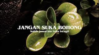 JANGAN LAH SUKA BERBOHONG | SEKECIL APAPUN ITU.