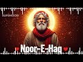Noor E Haq نور حق Sufi Song Of Divine Light Spiritual Love 