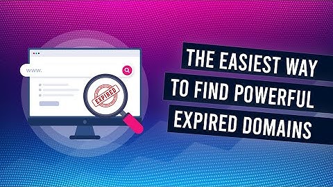 The Easiest Way To Find Expired Domains