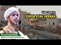 Dimana tempatmu surga atau neraka ft.habib Ali Al Hamid Rahimahullah