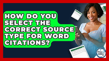 How Do You Select The Correct Source Type For Word Citations? - Docs and Sheets Pro