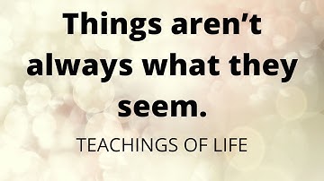 Things are not always what they Seem