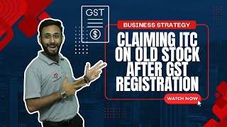 Claiming ITC on Old Stock After GST Registration || MR CONSULTANTS || MANISH RAWAL #gstcompliance