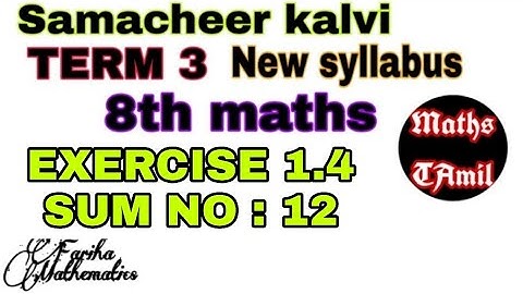 8th maths TERM 3 EXERCISE 1.4 SUM NO : 12/SAMACHEER-KALVI /FARIHA MATHEMATICS