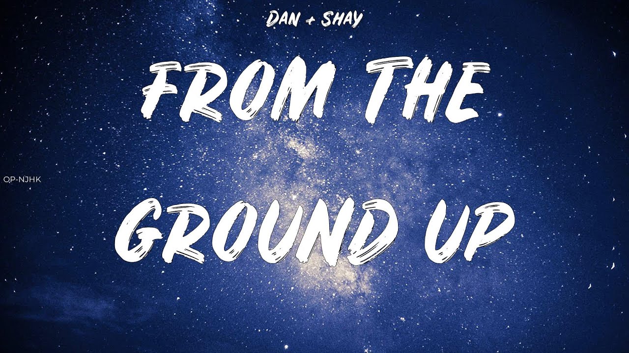 Dan + Shay ~ From the Ground Up # lyrics