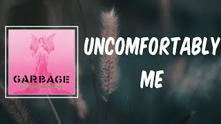 Uncomfortably Me (Lyrics) - Garbage