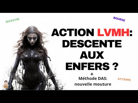 🔥🔨Action LVMH - descente aux enfers ? Et stratégie DAS nouvelle