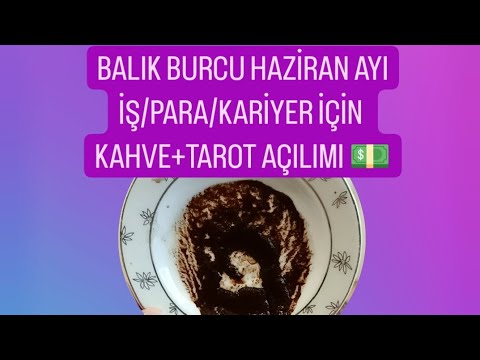 BALIK BURCU HAZİRAN AYI İŞ/PARA/KARİYER İÇİN KAHVE+TAROT AÇILIMI 💵#balıkburcu #kahvefalı #tarot