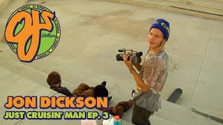 Never Before Seen Jon Dickson Footie! | Just Cruisin' Man Episode #3 | OJ Wheels