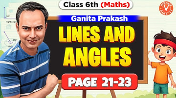 Lines and Angles (Pg 21-23) EXPLAINED! 🔥| Class 6 Maths | Ganita Prakash | Rajiv Sir