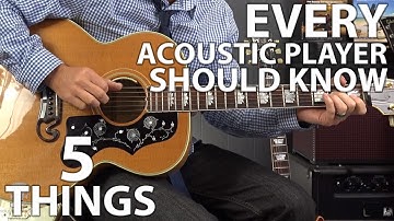 5 Things EVERY Acoustic Guitar Player Should Know