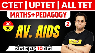 CTET/UPTET/All TET 2021 Preparation | Maths/Pedagogy | AV. AIDS | By Deepak Sir | 02