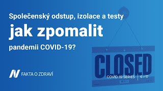 Společenský odstup, izolace a testy: Jak zpomalit pandemii