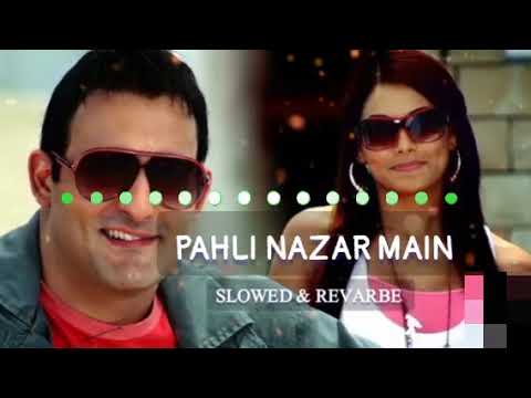 Pahli Nazar Mein (Slowed & Revarbe)Atif Aslam . Love song