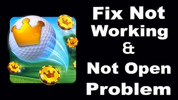 How To Fix Golf Clash App Not Working | Golf Clash Not Open Problem | PSA 24
