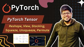 Tensor Reshape, View, Stack, Squeeze, Unsqueeze and Permute | PyTorch | Yash Jain