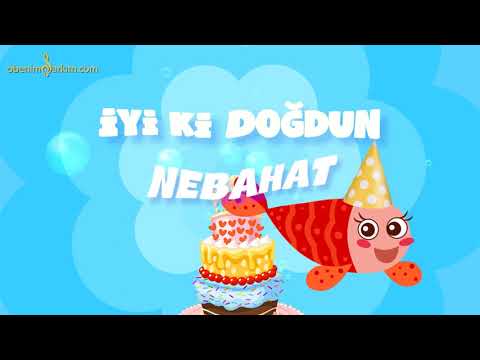 İyi ki Doğdun NEBAHAT - İsme Özel Kırmızı Balık Doğum Günü Şarkısı