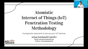 BSidesBCN21 - Atomistic IoT Penetration Testing Methodology (Arnau Estebanell Castellví)