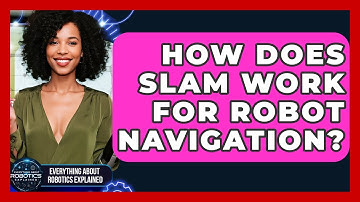 How Does SLAM Work For Robot Navigation? - Everything About Robotics Explained