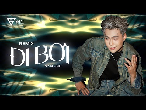 ĐI BƠI REMIX (OFFICIAL) - JEY B x T.R.I