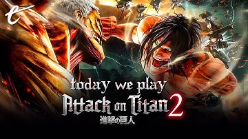 Attack on Titan 2 | Today We Play with KC, Amy, Marty, and Jesse