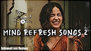 Best Mind Relax Mashup Song __ ( Slowed X Reverb) || Feelings of Love Jukebox || Love Mashup Songs