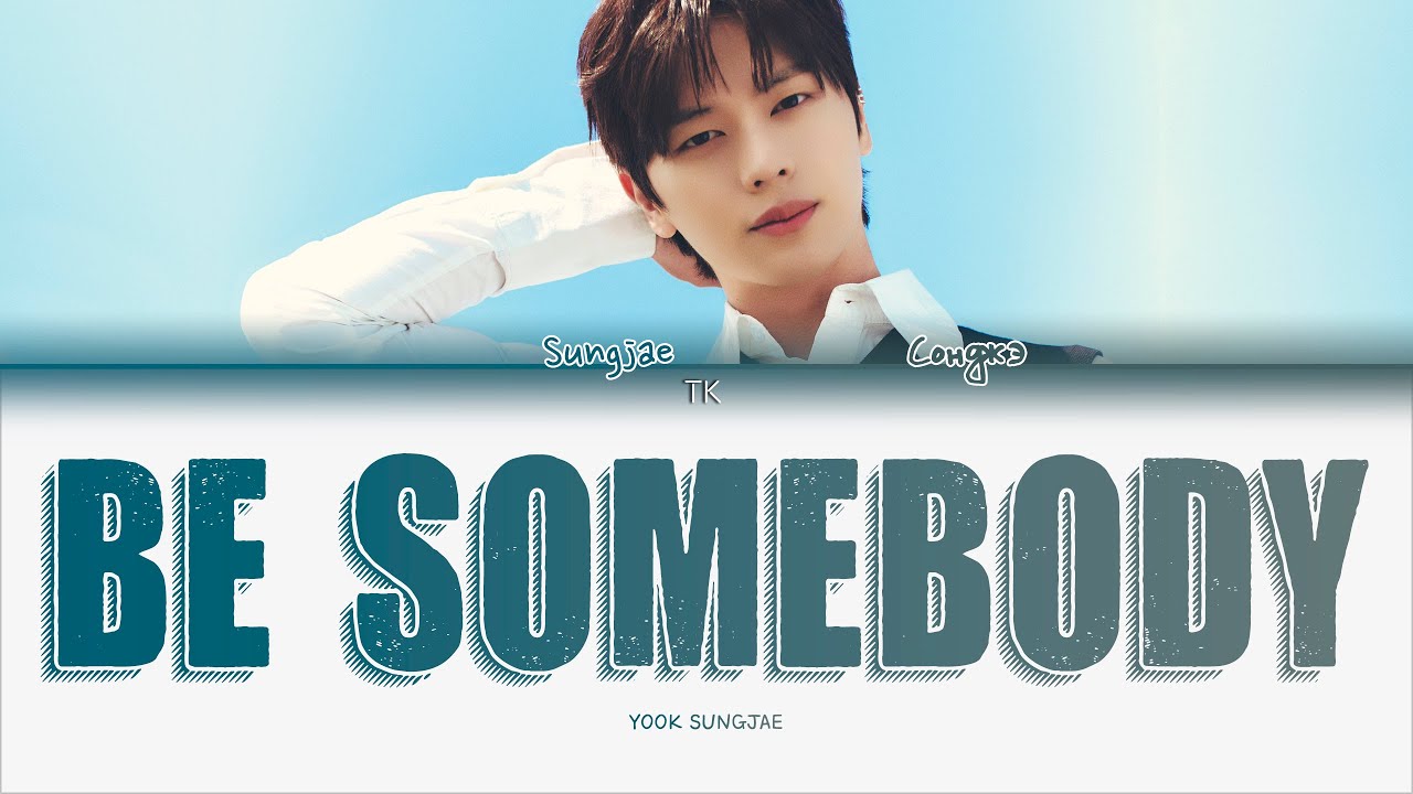 YOOK SUNGJAE BE SOMEBODY [ПЕРЕВОД НА РУССКИЙ/КИРИЛЛИЗАЦИЯ Color