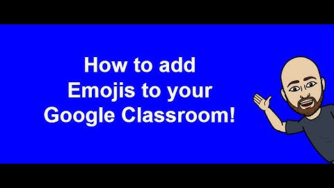 Adding Emojis to you Google Classroom