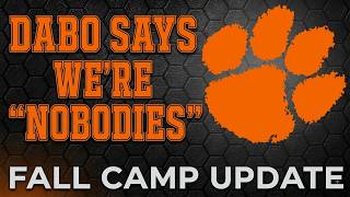 CLEMSON FOOTBALL  | DABO SAYS WE'RE NOBODIES, FALL CAMP UPDATE