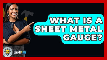 What Is A Sheet Metal Gauge? - LearnToDIY360.com