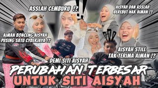 PERUBAHAN TERBESAR UNTUK SITI AISYAH ⁉️ AISYAH TERIMA PENAMPILAN BARU AIMAN ⁉️