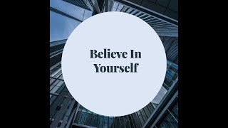 Believe in yourself