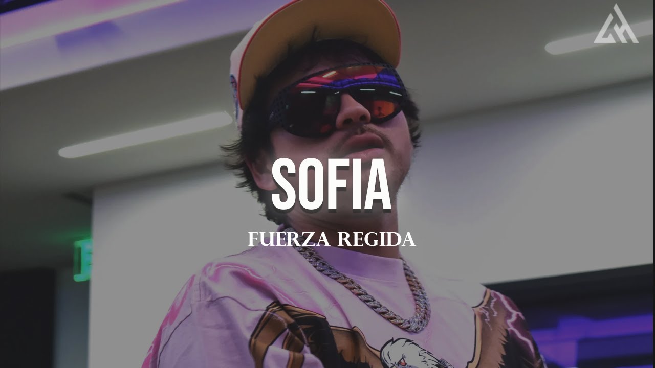 Fuerza Regida - SOFIA  (Letra)