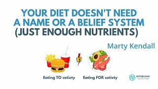 Marty Kendall presentation: Your diet doesn't need a name or a belief system, just enough nutrients
