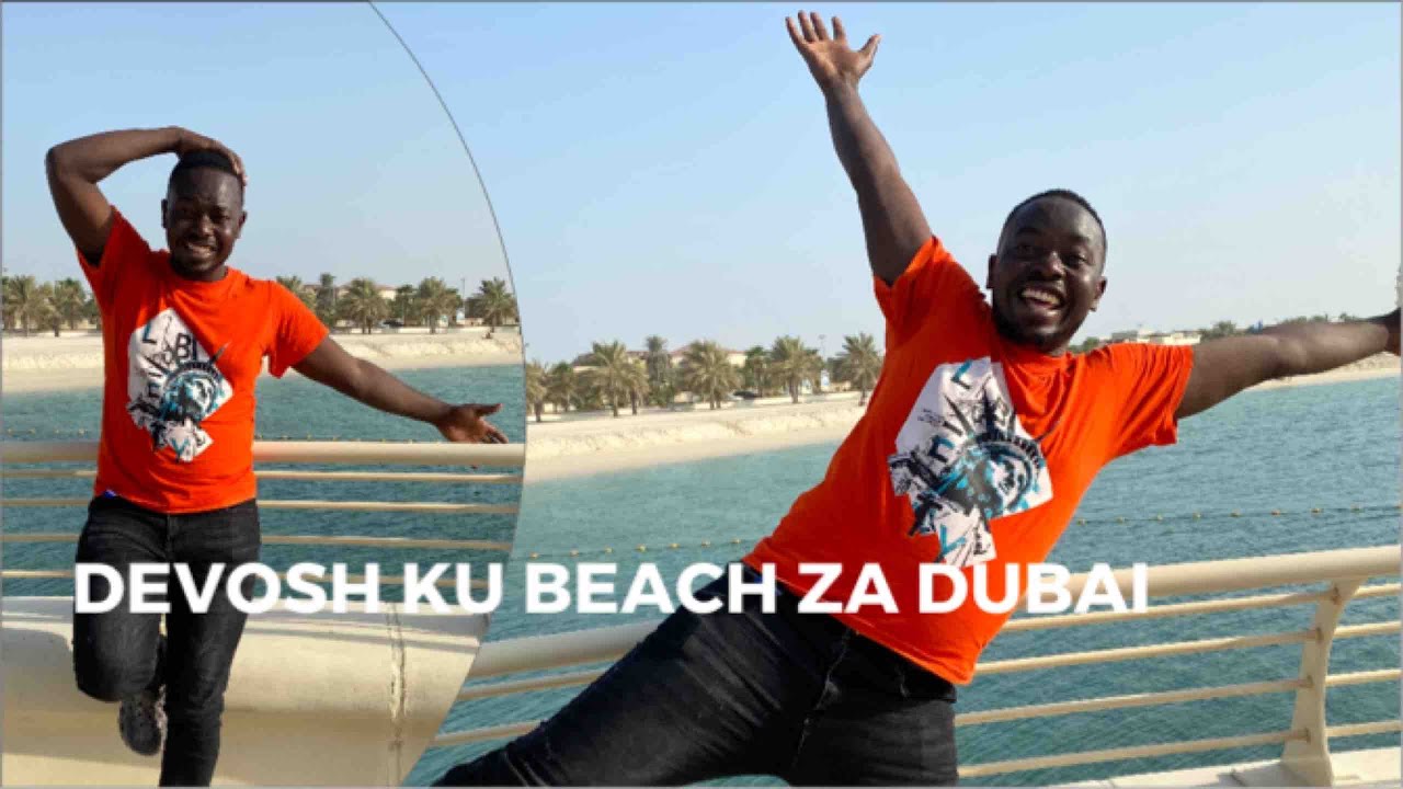 DEVOSH ALAZE AMAALO KU BEACH ZE DUBAI