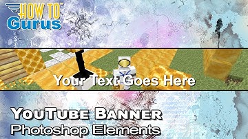 How You Can Make a YouTube Banner in Photoshop Elements - also Template Download