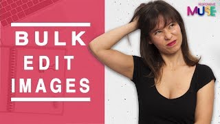 Bulk editing images 📷 | Tutorial