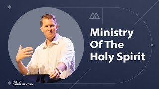 The Ministry of the Holy Spirit II | Daniel Bentley