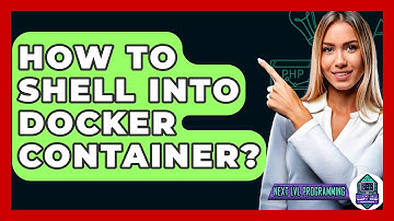 How To Shell Into Docker Container? - Next LVL Programming