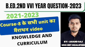 B.Ed.2nd year मैराथन Classes । Course-8 Knowledge And curriculum marathon video