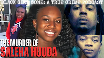 The Murder Of Saleha Huuda | Black Girl Gone: A True Crime Podcast