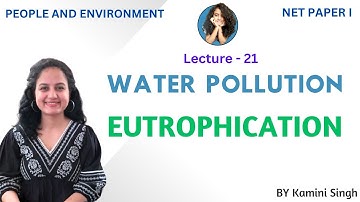 Eutrophication | Types of Lakes | People and Environment | NET Paper 1 | Water Pollution |